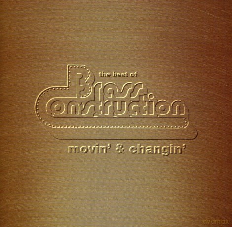 Brass Construction: Movin' And Changin' The Best Of Brass Construction [CD]