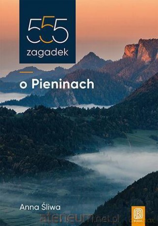 555 zagadek o Pieninach - Anna Śliwa [KSIĄŻKA]