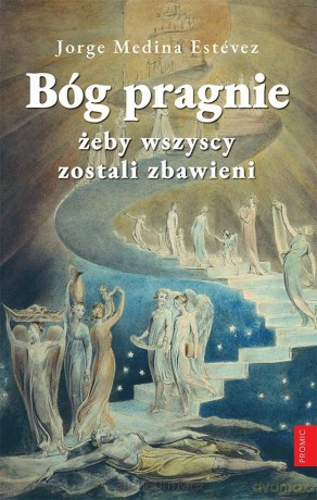 Bóg pragnie, żeby wszyscy zostali zbawieni - Jorge Medina Estvez [KSIĄŻKA]