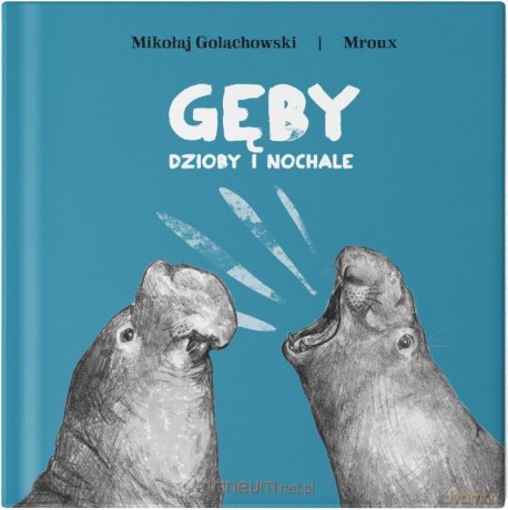 Gęby, dzioby i nochale - Mikołaj Golachowski, Maria Bulikowska MROUX [KSIĄŻKA]