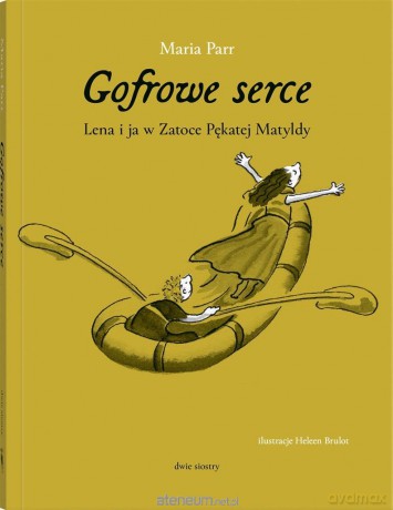 Gofrowe serce - Maria Parr, Heleena Brulot [KSIĄŻKA]