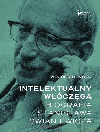 Intelektualny włóczęga. Biografia Stanisława Swian - Wojciech Łysek [KSIĄŻKA]