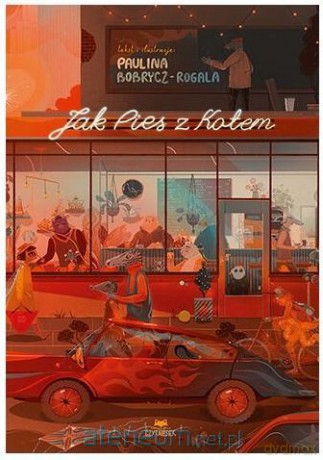Jak Pies z Kotem - Paulina Bobrycz-Rogala [KSIĄŻKA]