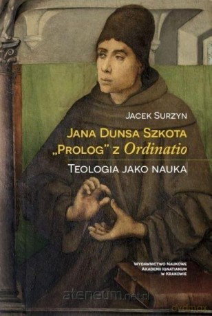 Jana Dunsa Szkota Prolog" z Ordinatio" - Jacek Surzyn [KSIĄŻKA]