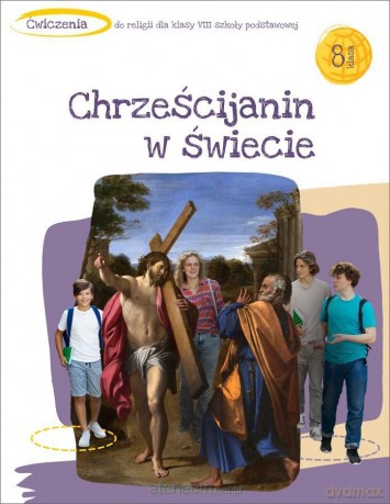 Katechizm SP 8 Chrześcijanin w świecie ćw. - ks. Tadeusz Panuś, ks. Andrzej Kielian, Adam Berski [KSIĄŻKA]