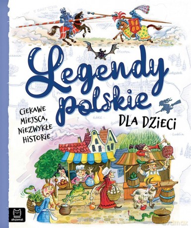 Legendy polskie dla dzieci. Ciekawe miejsca... - Mariola Jarocka, Bogusław Michalec [KSIĄŻKA]