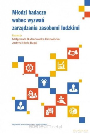 Młodzi badacze wobec wyzwań zarządzania zasobami ludzkimi - Małgorzata Budzanowska-Drzewiecka, Justyna Maria Bugaj [KSIĄŻKA]