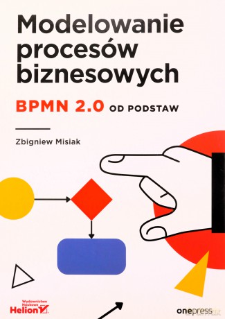Modelowanie procesów biznesowych. BPMN 2.0 od podstaw - Zbigniew Misiak [KSIĄŻKA]