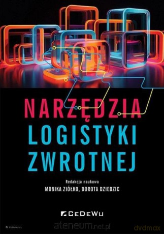 Narzędzia logistyki zwrotnej - Monika Ziółko, Dorota Dziedzic [KSIĄŻKA]