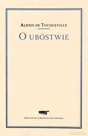 O ubóstwie - Alexis de Tocqueville [KSIĄŻKA]