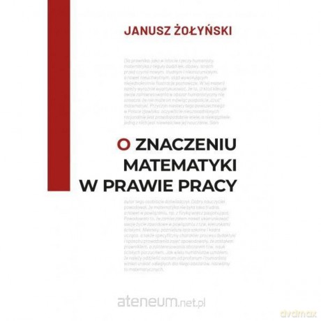 O znaczeniu matematyki w prawie pracy - Janusz Żołyński [KSIĄŻKA]