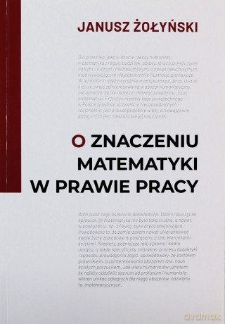 O znaczeniu matematyki w prawie pracy - Janusz Żołyński [KSIĄŻKA]
