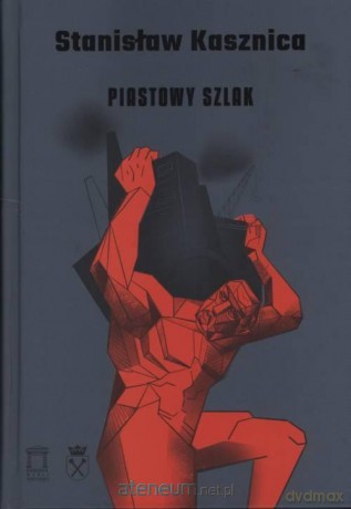 Piastowy szlak - Stanisław Kasznica [KSIĄŻKA]