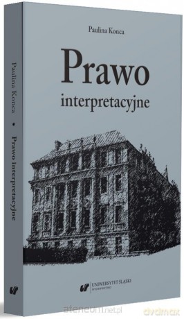 Prawo interpretacyjne - Paulina Konca [KSIĄŻKA]