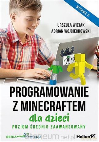 Programowanie z Minecraftem dla dzieci p.średni - Urszula Wiejak, Adrian Wojciechowski [KSIĄŻKA]