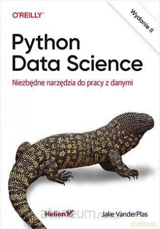 Python Data Science. Niezbędne narzędzia do pracy z danymi - Jake VanderPlas [KSIĄŻKA]
