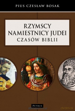 Rzymscy namiestnicy Judei czasów Biblii - Czesław Bosak [KSIĄŻKA]