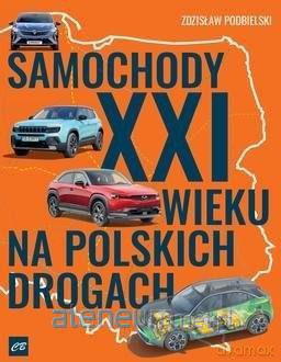 Samochody XXI wieku na polskich drogach - Zdzisław Podbielski [KSIĄŻKA]