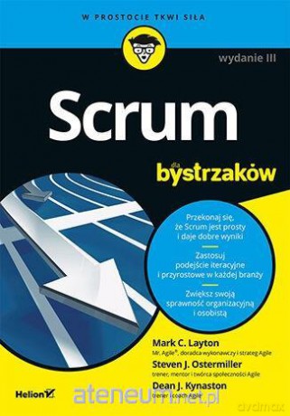 Scrum dla bystrzaków - Mark C. Layton, Steven J. Ostermiller, Dean J. Kynaston [KSIĄŻKA]