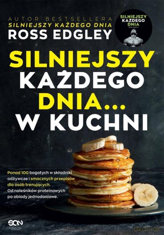 Silniejszy każdego dnia... w kuchni - Ross Edgley, Joanna Krystyna Radosz [KSIĄŻKA]