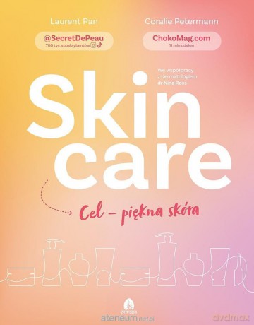 Skin care Cel - piękna skóra - Laurent Pan, Coralie Petermann [KSIĄŻKA]