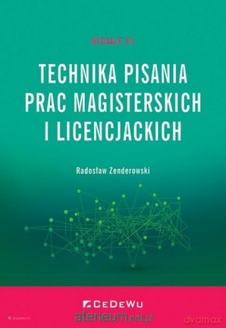 Technika pisania prac magisterskich i licencjackich - Radosław Zenderowski [KSIĄŻKA]