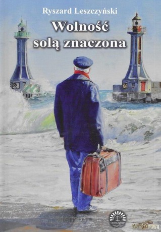 Wolność solą znaczona - Ryszard Leszczyński [KSIĄŻKA]