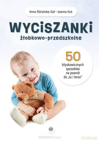 Wyciszanki żłobkowo-przedszkolne - Anna Różańska-Gał, Joanna Kuś [KSIĄŻKA]