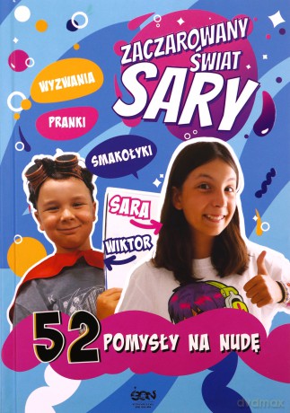 Zaczarowany Świat Sary. 52 pomysły na nudę - Julia Żyracka, Sara Żyracka [KSIĄŻKA]