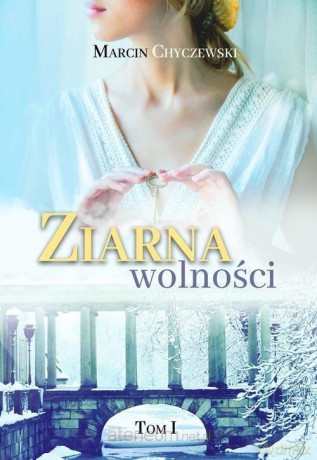 Ziarna wolności (Tom 1) - Marcin Chyczewski [KSIĄŻKA]