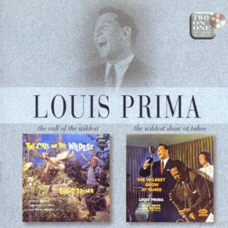 Prima, Louis: Wildest Show At Tahoe / Call Of The Wildest [CD]