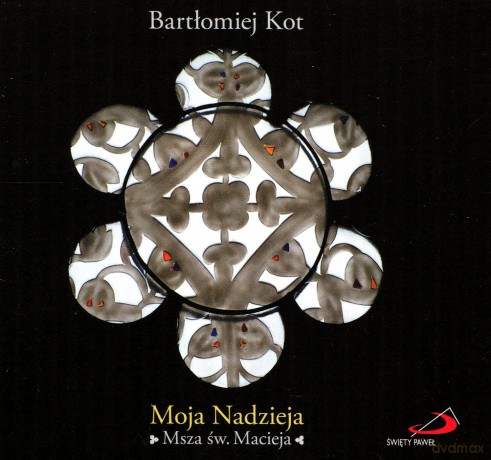 Bartłomiej Kot - Moja Nadzieja. Msza św. Macieja [CD]