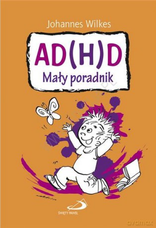 Johannes Wilkes: AD(H)D Mały poradnik [KSIĄŻKA]