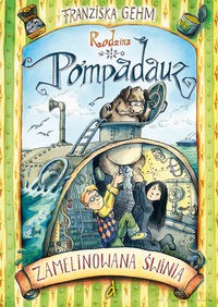 Rodzina Pompadauz - Zamelinowana świnia - Franziska Gehm [KSIĄŻKA]