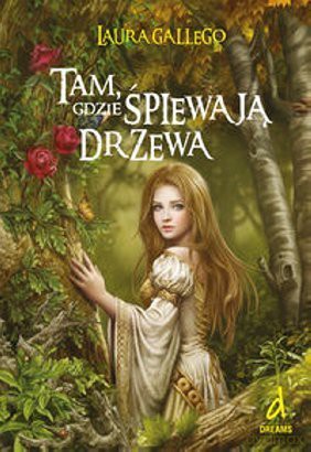 Tam, gdzie śpiewają drzewa - Laura Gallego [KSIĄŻKA]