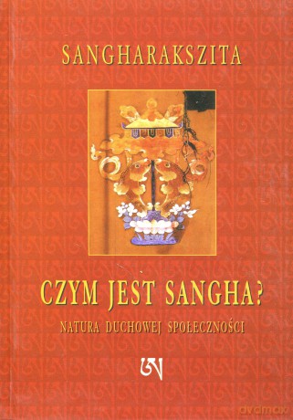 Czym jest Sangha - Sangharakszita [KSIĄŻKA]