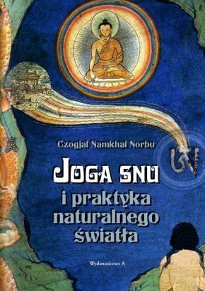 Joga snu i praktyka naturalnego światła - Czogjal Namkai Norbu [KSIĄŻKA]