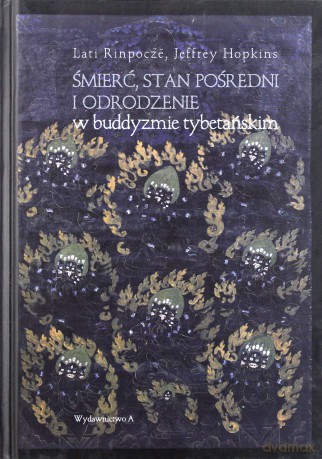 Śmierć, stan pośredni i odrodzenie w buddyzmie tybetańskim - Lati Rinpocze, Jeffrey Hopkins [KSIĄŻKA]
