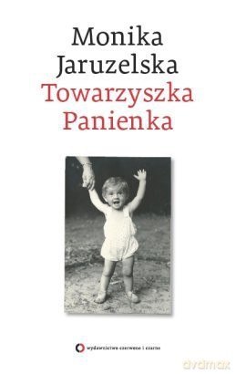 Towarzyszka Panienka - Monika Jaruzelska [KSIĄŻKA]