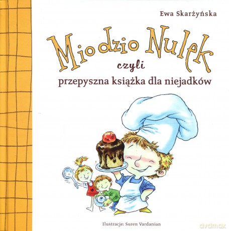 Miodzio nulek, czyli przepyszna książka dla niejadków - Ewa Skarżyńska [KSIĄŻKA]