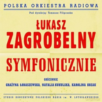 Łukasz Zagrobelny: Symfonicznie [CD]