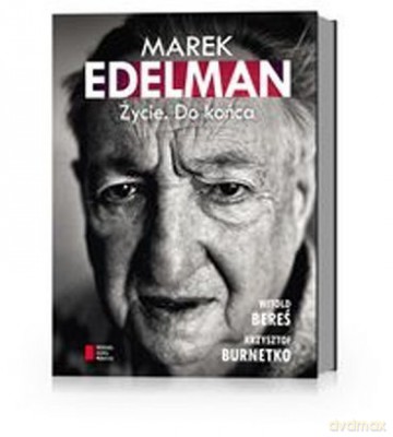 Marek Edelman Życie Do końca - Witold Bereś, Krzysztof Burnetko [KSIĄŻKA]