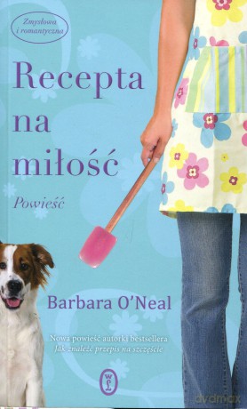 Recepta Na Miłość (miękka) - Barbara O'neal [KSIĄŻKA]