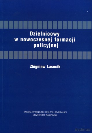 Dzielnicowy w Nowoczesnej Formacji Policyjnej - Zbigniew Lasocik [KSIĄŻKA]