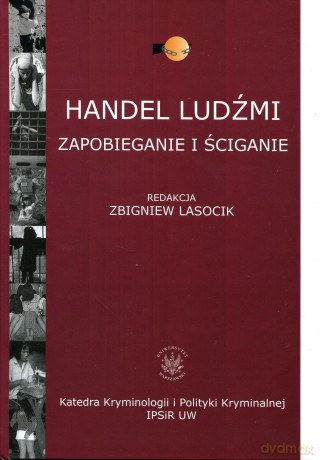 Handel ludźmi. Zapobieganie i ściganie - Zbigniew Lasocik [KSIĄŻKA]