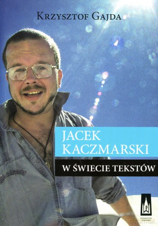 Jacek Kaczmarski w świecie tekstów - Krzysztof Gajda [KSIĄŻKA]