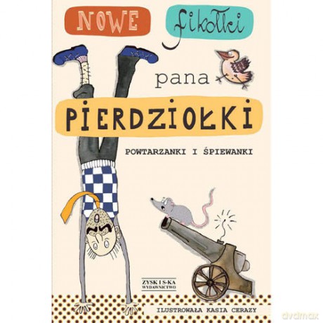 Nowe fikołki pana Pierdziołki. Powtarzanki i śpiewanki - Tadeusz Zysk, Jan Grzegorczyk [KSIĄŻKA]