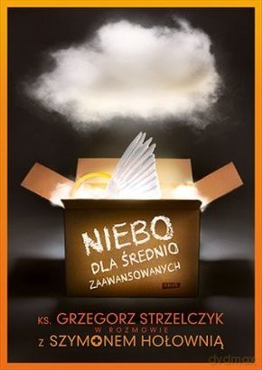 Niebo dla średnio zaawansowanych -  Szymon Hołownia, Ks. Grzegorz Strzelczyk [KSIĄŻKA]