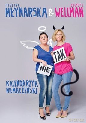 Kalendarzyk niemałżeński - Paulina Młynarska, Dorota Wellman [KSIĄŻKA]