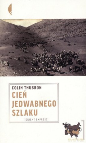 Cień Jedwabnego szlaku - Thubron Colin [KSIĄŻKA]